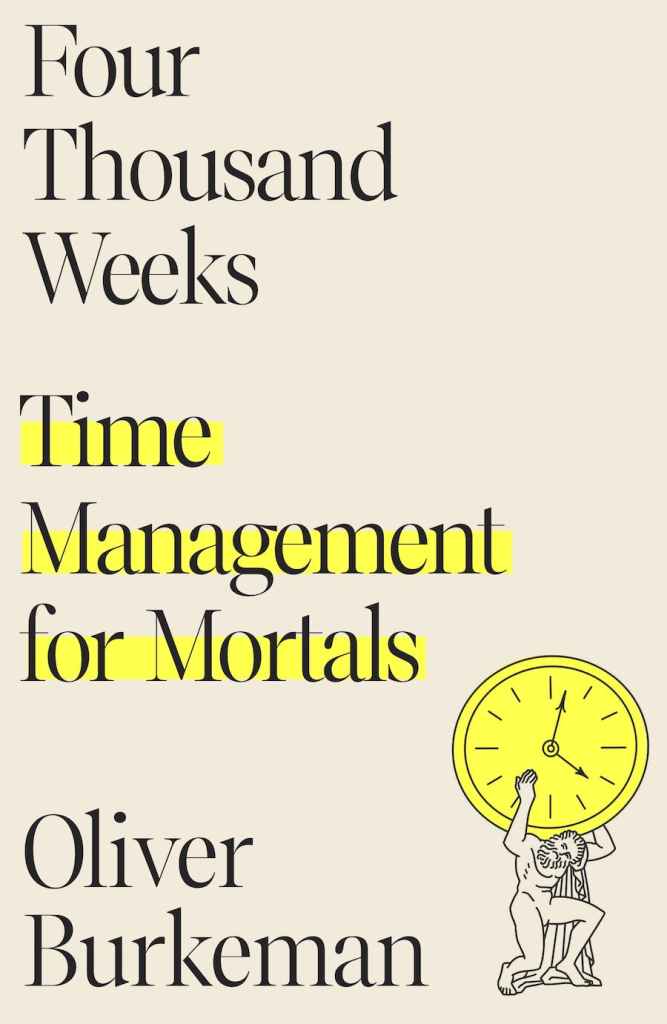 Picture of the cover of the book - Four Thousand Weeks: Time Management for Mortals